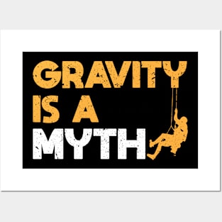 Gravity Is A Myth Funny Rock Climbing Saying Posters and Art